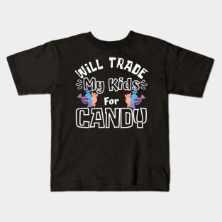 Will Trade My Kids For Candy. Funny Halloween Costume For Mom's. Kids T-Shirt